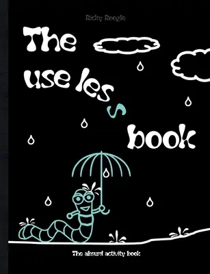 Cartea inutilă - Cartea de activități absurde: Memes ghicitori activități puzzle Umor Glume amuzante Copii Elevi Adulți școală Crăciun Paște Birt - The useless book - The absurd activity book: Memes riddles activities puzzles Humour Funny Jokes Children Students Adults school Christmas Easter Birt