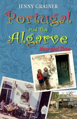 Portugalia și Algarve acum și atunci - Portugal and the Algarve NOW and THEN