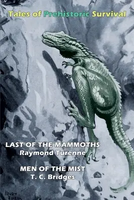 Povești de supraviețuire preistorică (Cryptofiction Classics): Ultimul mamut / Bărbații din ceață (Last of the Mammoths / Men of the Mist) - Tales of Prehistoric Survival (Cryptofiction Classics): Last of the Mammoths / Men of the Mist