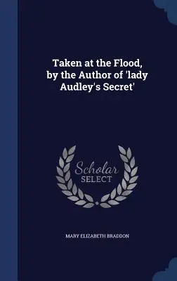 Taken at the Flood, by the Author of 