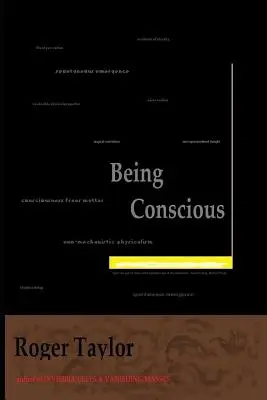 A fi conștient: O carte despre conștiință și conștiința conștiinței - Being Conscious: A Book about Consciousness and Consciousness of Consciousness
