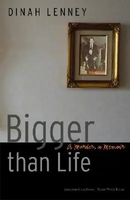 Mai mare decât viața: O crimă, o amintire - Bigger Than Life: A Murder, a Memoir