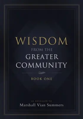 Înțelepciunea din marea comunitate: Cartea întâi - Wisdom from the Greater Community: Book One