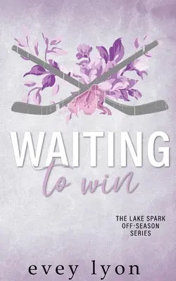 Waiting to Win: O căsnicie accidentală într-un orășel mic: O poveste de dragoste despre hochei - Waiting to Win: A Small Town Accidental Marriage Hockey Romance