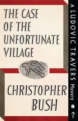 Cazul satului nefericit: Un mister Ludovic Travers - The Case of the Unfortunate Village: A Ludovic Travers Mystery
