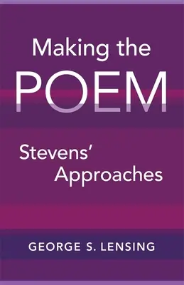 Realizarea poemului: Abordările lui Stevens - Making the Poem: Stevens' Approaches