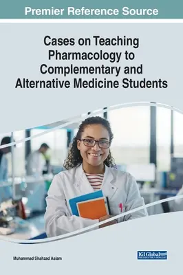 Cazuri privind predarea farmacologiei studenților la medicină complementară și alternativă - Cases on Teaching Pharmacology to Complementary and Alternative Medicine Students