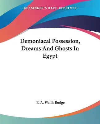 Posesiunea demonică, visele și fantomele în Egipt - Demoniacal Possession, Dreams And Ghosts In Egypt