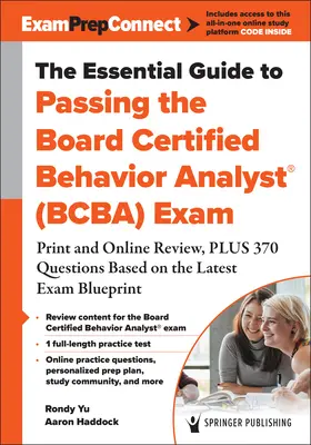 Ghidul esențial pentru promovarea examenului Board Certified Behaviour Analyst(r) (Bcba): Revizuire tipărită și online, plus 370 de întrebări bazate pe cel mai recent examen - The Essential Guide to Passing the Board Certified Behavior Analyst(r) (Bcba) Exam: Print and Online Review, Plus 370 Questions Based on the Latest Ex