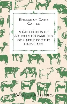 Breeds of Dairy Cattle - O colecție de articole despre varietățile de bovine pentru ferma de vaci de lapte - Breeds of Dairy Cattle - A Collection of Articles on Varieties of Cattle for the Dairy Farm