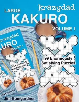 Krazydad Kakuro Mare Volumul 1: 99 de puzzle-uri extrem de satisfăcătoare - Krazydad Large Kakuro Volume 1: 99 Enormously Satisfying Puzzles