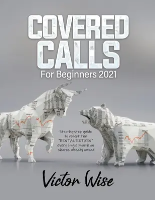Covered Calls pentru începători 2021: Ghid pas cu pas pentru a colecta RENTURN-ul de închiriere” în fiecare lună pe acțiunile deja deținute ” - Covered Calls for Beginners 2021: Step-by-step guide to collect the RENTAL RETURN