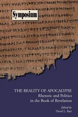 Realitatea apocalipsei: Retorică și politică în Cartea Apocalipsei - The Reality of Apocalypse: Rhetoric and Politics in the Book of Revelation