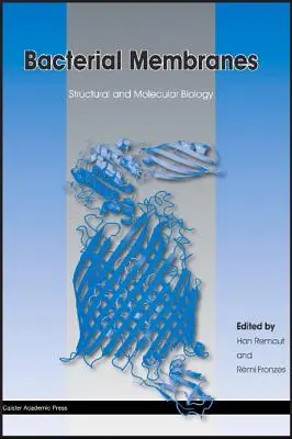 Membrane bacteriene: Biologie structurală și moleculară - Bacterial Membranes: Structural and Molecular Biology