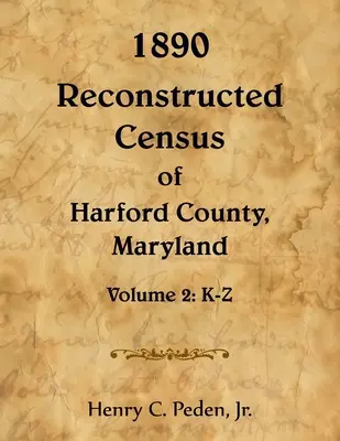 Recensământul reconstituit din 1890 al comitatului Harford, Maryland, K-Z - 1890 Reconstructed Census of Harford County, Maryland, K-Z