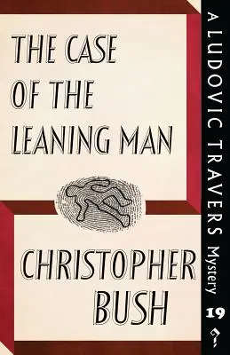 The Case of the Leaning Man (Cazul omului înclinat): Un mister Ludovic Travers - The Case of the Leaning Man: A Ludovic Travers Mystery