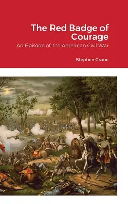 Insigna roșie a curajului: Un episod din Războiul Civil American - The Red Badge of Courage: An Episode of the American Civil War