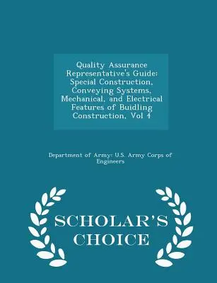 Quality Assurance Representative's Guide: Special Construction, Conveying Systems, Mechanical, and Electrical Features of Buidling Construction, Vol 4