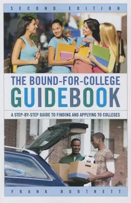 Ghidul Bound-for-College: A Step-by-Step Guide to Finding and Applying to Colleges - The Bound-for-College Guidebook: A Step-by-Step Guide to Finding and Applying to Colleges