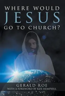 Unde ar merge Iisus la biserică? - Where Would Jesus Go to Church?