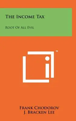 Impozitul pe venit: Rădăcina tuturor relelor - The Income Tax: Root Of All Evil