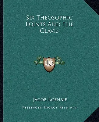 Șase puncte teosofice și Clavis - Six Theosophic Points And The Clavis
