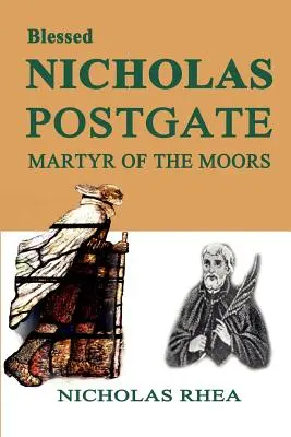 Fericitul Nicholas Postgate: Martir al maurilor - Blessed Nicholas Postgate: Martyr of the Moors