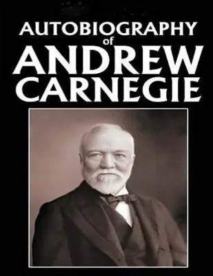 Autobiografia lui Andrew Carnegie (1920) - Autobiography of Andrew Carnegie (1920)