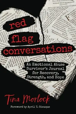 Red Flag Conversations: Jurnalul unui supraviețuitor al abuzului emoțional pentru recuperare, putere și speranță - Red Flag Conversations: An Emotional Abuse Survivor's Journal for Recovery, Strength, and Hope