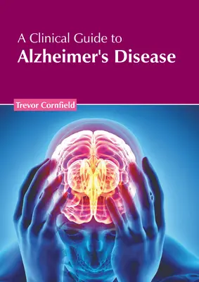 Un ghid clinic al bolii Alzheimer - A Clinical Guide to Alzheimer's Disease