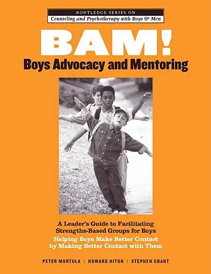 BAM! Boys Advocacy and Mentoring: A Leader's Guide to Facilitating Strengths-Based Groups for Boys - Ajutându-i pe băieți să stabilească contacte mai bune prin stabilirea unor contacte mai bune - BAM! Boys Advocacy and Mentoring: A Leader's Guide to Facilitating Strengths-Based Groups for Boys - Helping Boys Make Better Contact by Making Better