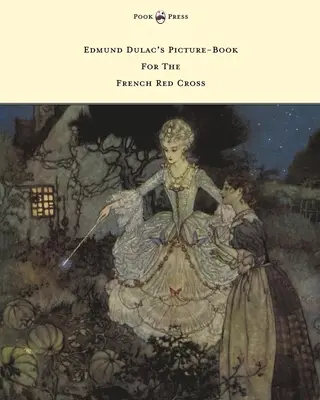 Cartea cu imagini a lui Edmund Dulac pentru Crucea Roșie Franceză - Edmund Dulac's Picture-Book For The French Red Cross