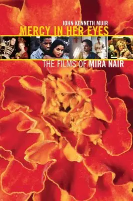 Mercy in Her Eyes: filmele lui Mira Nair - Mercy in Her Eyes: The Films of Mira Nair