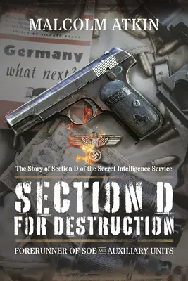 Secțiunea D pentru Distrugere: Precursorul SOE și al unităților auxiliare - Section D for Destruction: Forerunner of SOE and Auxiliary Units