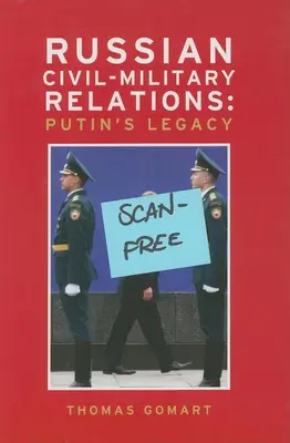 Relațiile civil-militare rusești: Moștenirea lui Putin - Russian Civil-Military Relations: Putin's Legacy