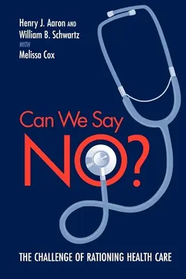 Can We Say No? Provocarea raționalizării asistenței medicale - Can We Say No?: The Challenge of Rationing Health Care