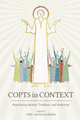 Copții în context: Negocierea identității, tradiției și modernității - Copts in Context: Negotiating Identity, Tradition, and Modernity