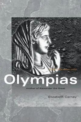 Olimpia: Mama lui Alexandru cel Mare - Olympias: Mother of Alexander the Great