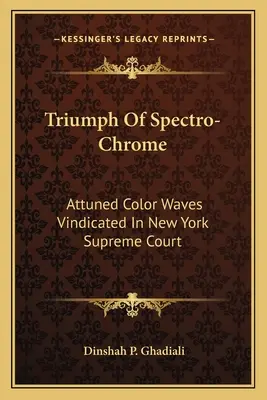 Triumful Spectro-Chrome: Undele de culoare armonizate, revendicate de Curtea Supremă din New York - Triumph Of Spectro-Chrome: Attuned Color Waves Vindicated In New York Supreme Court