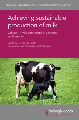 Realizarea unei producții durabile de lapte Volumul 1: Compoziția laptelui, genetică și reproducere - Achieving Sustainable Production of Milk Volume 1: Milk Composition, Genetics and Breeding