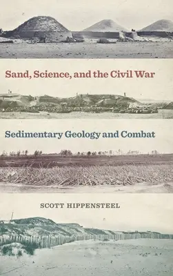 Nisipul, știința și războiul civil: Geologia sedimentară și lupta - Sand, Science, and the Civil War: Sedimentary Geology and Combat