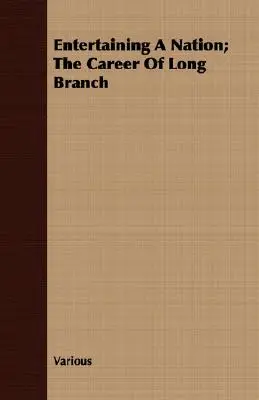 Divertismentul unei națiuni; Cariera lui Long Branch - Entertaining A Nation; The Career Of Long Branch