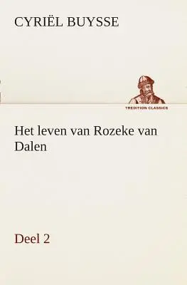 Legența lui Rozeke van Dalen, deel 2 - Het leven van Rozeke van Dalen, deel 2
