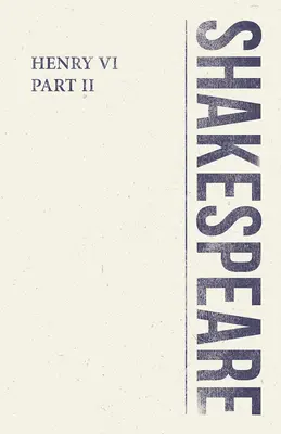 Henric al VI-lea, partea a II-a - Henry VI, Part II