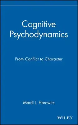 Psihodinamică Cognitivă: De la conflict la caracter - Cognitive Psychodynamics: From Conflict to Character