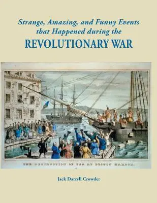Evenimente ciudate, uimitoare și amuzante care s-au întâmplat în timpul Războiului de Independență - Strange, Amazing, and Funny Events That Happened During the Revolutionary War