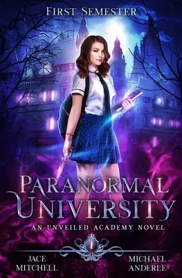 Universitatea Paranormală: Primul semestru: Un roman al Academiei Unveiled - Paranormal University: First Semester: An Unveiled Academy Novel