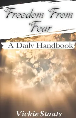 Eliberarea de frică: un manual zilnic - Freedom From Fear: A Daily Handbook