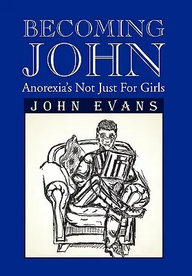 Becoming John: Anorexia nu este doar pentru fete - Becoming John: Anorexia's Not Just for Girls
