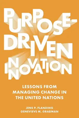 Inovare orientată spre scop: Lecții din gestionarea schimbării în cadrul Organizației Națiunilor Unite - Purpose-Driven Innovation: Lessons from Managing Change in the United Nations